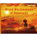 The Dried Persimmons of Happiness
