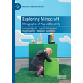 Exploring Minecraft: Ethnographies of Play and Creativity