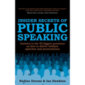 Insider Secrets of Public Speaking: Answers to the 50 Biggest Questions on How to Deliver Brilliant Speeches and Presentations
