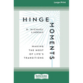 Hinge Moments: Making the Most of Life's Transitions [Standard Large Print 16 Pt Edition]