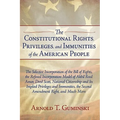 The Constitutional Rights, Privileges, and Immunities of the American People: The Selective Incorporation of the Bill of Rights, the Refined Incorpora