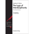 The Logic of Interdisciplinarity. 'The Monist'-Series: Herausgegeben Von Elize Bisanz