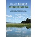 Scenic Driving Minnesota: Including Lake Superior's North Shore, Itasca State Park, and Minneapolis Lakes