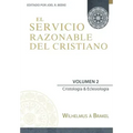 El Servicio Razonable del Cristiano - Vol. 2: Cristologia & Eclesiologia