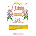 Trivia for Seniors: Random and Funny Edition. 365 Hilariously Random Questions That Will Test Your Wit, Develop Your Sense of Humor and Ke