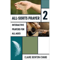 All-Sorts Prayer 2: Interactive Prayers for All Ages
