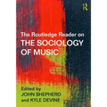 The Routledge Reader on the Sociology of Music