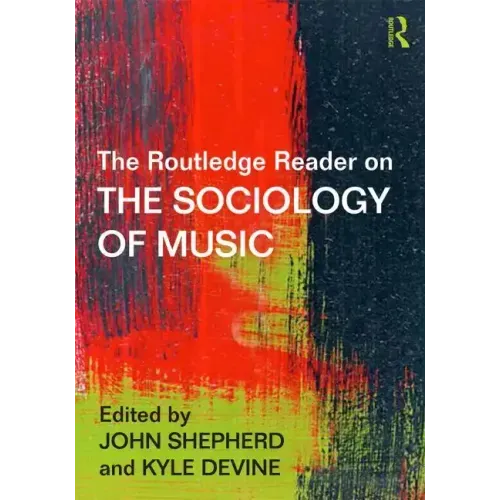 The Routledge Reader on the Sociology of Music