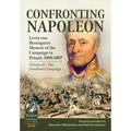 Confronting Napoleon: Levin Von Bennigsen's Memoir of the Campaign in Poland, 1806-1807: Volume II - The Friedland Campaign