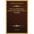 The Secret High Degree Rituals of the Masonic Rite of Memphis
