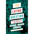 The Latino Question: Politics, Labouring Classes and the Next Left
