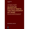 Quantum Physics Meets the Philosophy of Mind: New Essays on the Mind-Body Relation in Quantum-Theoretical Perspective