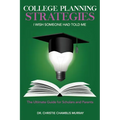 College Planning Strategies I Wish Someone Had Told Me: The Ultimate Guide for Scholars and Parents