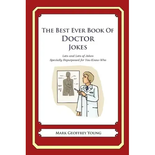 The Best Ever Book of Doctor Jokes: Lots and Lots of Jokes Specially Repurposed for You-Know-Who