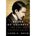 Badge of Courage: The Life of Stephen Crane