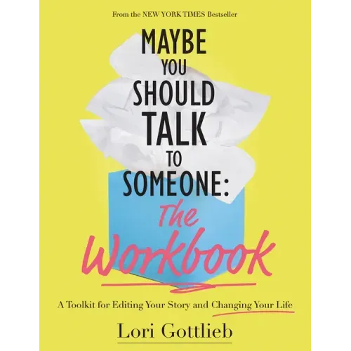 Maybe You Should Talk to Someone: The Workbook: A Toolkit for Editing Your Story and Changing Your Life