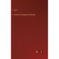 A Treatise on Diseases of the Eye