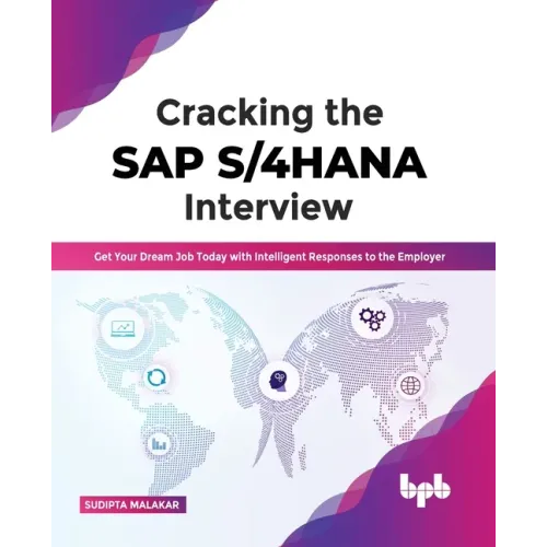 Cracking the SAP S/4HANA Interview: Get Your Dream Job Today with Intelligent Responses to the Employer