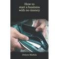 How to Start a Business with No Money