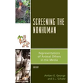 Screening the Nonhuman: Representations of Animal Others in the Media