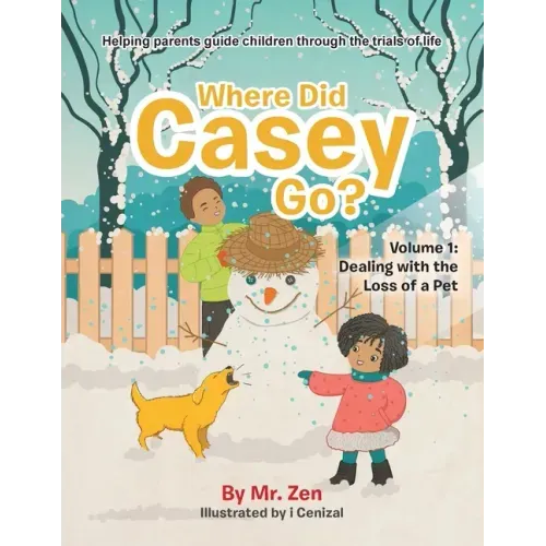 Where Did Casey Go?: Volume 1: Dealing with the Loss of a Pet