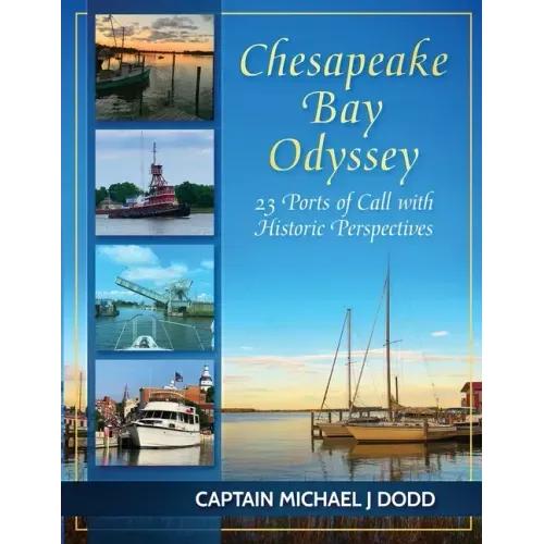 Chesapeake Bay Odyssey: 23 Ports of Call with Historic Perspectives