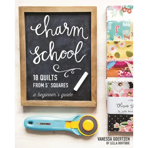 Charm School--18 Quilts from 5 Squares: A Beginner's Guide