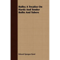 Bulbs; A Treatise On Hardy And Tender Bulbs And Tubers