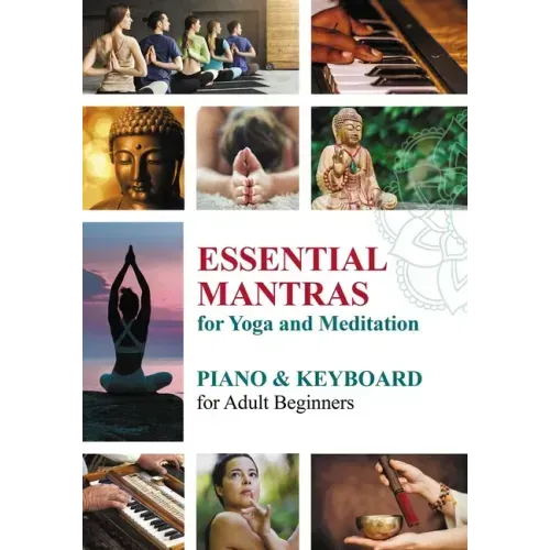 Essential Mantras for Yoga and Meditation: Piano & Keyboard for Adult Beginners
