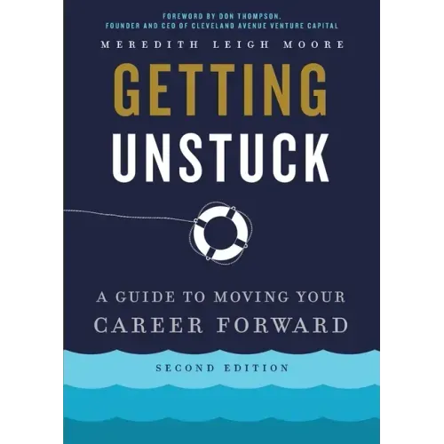 Getting Unstuck: A Guide to Moving Your Career Forward