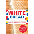 White Bread: A Social History of the Store-Bought Loaf