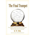 The Final Trumpet: How Prophecy Foretold The World's History Exactly
