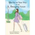 You're on Your Way to an Amazing Future