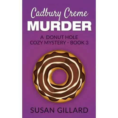 Cadbury Creme Murder: A Donut Hole Cozy Mystery - Book 3