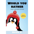 Would You Rather: Family Game Book for Kids 6-12 Years Old Book 2