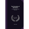 The Principles of Mechanics: For Students of Physics and Engineering