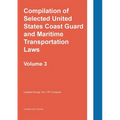 Compilation of Selected United States Coast Guard and Maritime Transportation Laws Vol 3