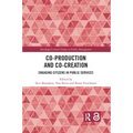 Co-Production and Co-Creation: Engaging Citizens in Public Services