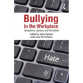Bullying in the Workplace: Causes, Symptoms, and Remedies