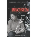 Broken to Dust