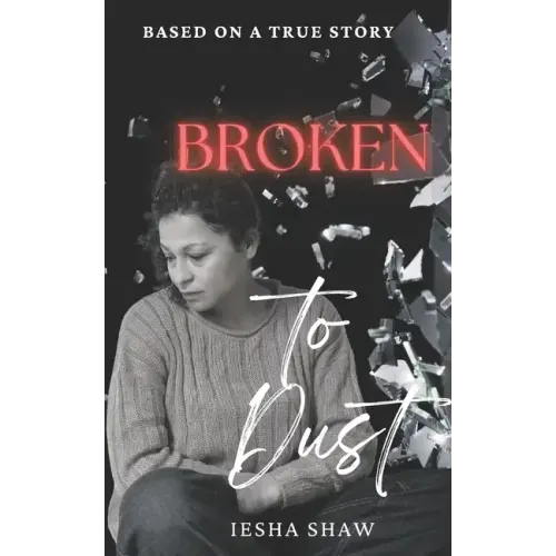 Broken to Dust