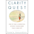 Clarity Quest: How to Take a Sabbatical Without Taking More Than a Week Off