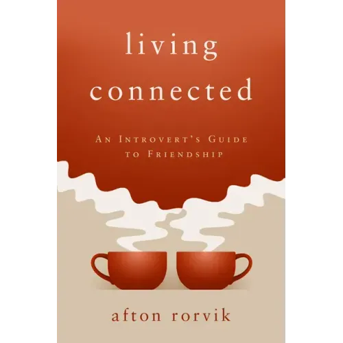 Living Connected: An Introvert's Guide to Friendship