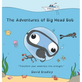 The Adventures of Big Head Bob - Transform Your Weakness into Strength