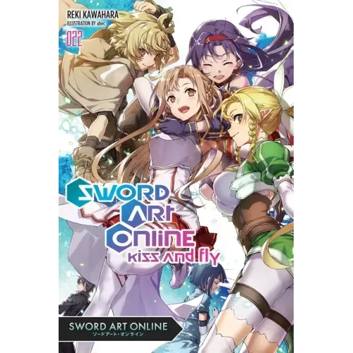 Sword Art Online 22 (Light Novel): Kiss and Fly Volume 22