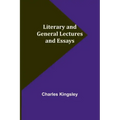 Literary and General Lectures and Essays