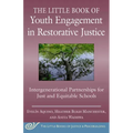 The Little Book of Youth Engagement in Restorative Justice: Intergenerational Partnerships for Just and Equitable Schools