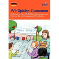 Wir Spielen Zusammen: 20 Games to Play with Children to Encourage and Reinforce German Language and Vocabulary