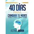 40 Días para Cambiar tu Mente: Cambia tu Mente, Cambia tu Vida