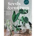 Seeds and Cuttings: A Guide to Germinating, Cutting and Multiplying 60 Plants